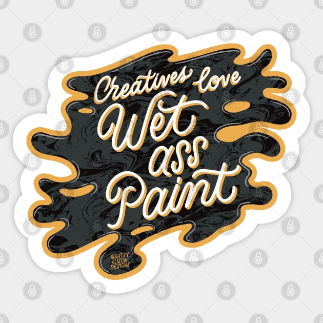 Wet ass paint Sticker by artsyalison